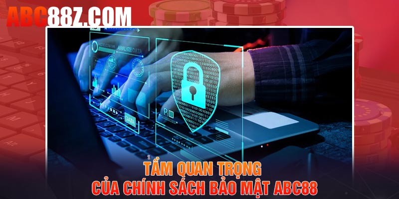 Tầm quan trọng của chính sách bảo mật ABC88