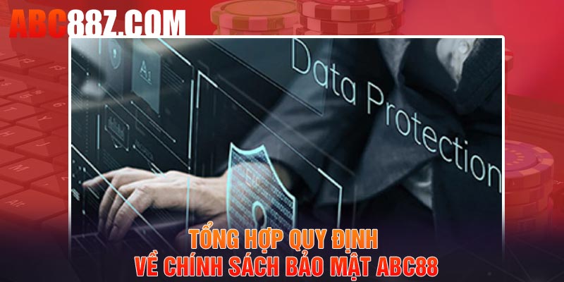 Tổng hợp quy định về chính sách bảo mật ABC88