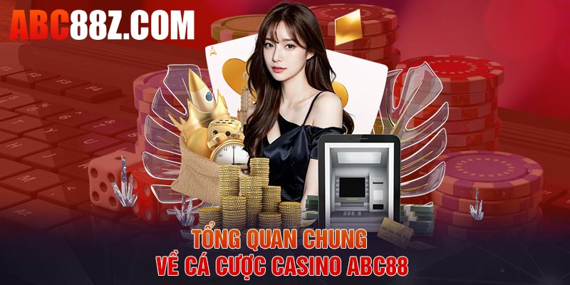 Tổng quan chung về cá cược Casino ABC88
