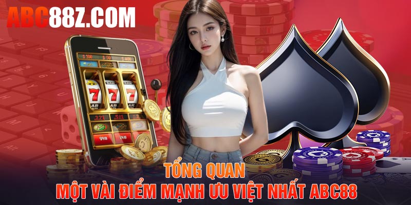 Tổng quan một vài điểm mạnh ưu việt nhất ABC88
