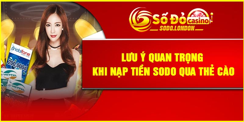 Lưu ý quan trọng khi nạp tiền Sodo qua thẻ cào